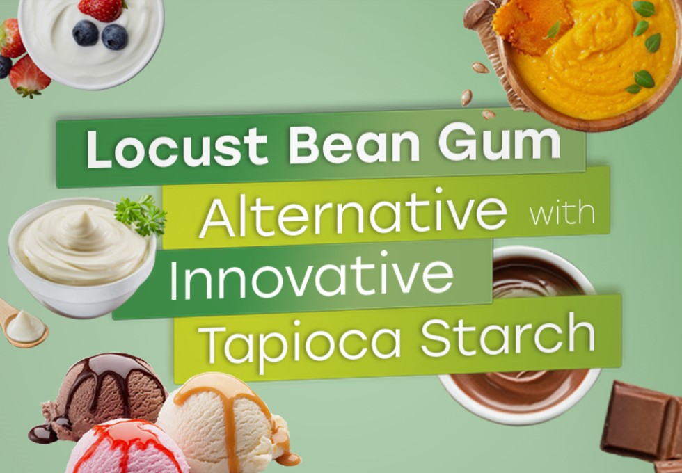 Innovative Tapioca Starch for Locust Bean Gum Alternative 